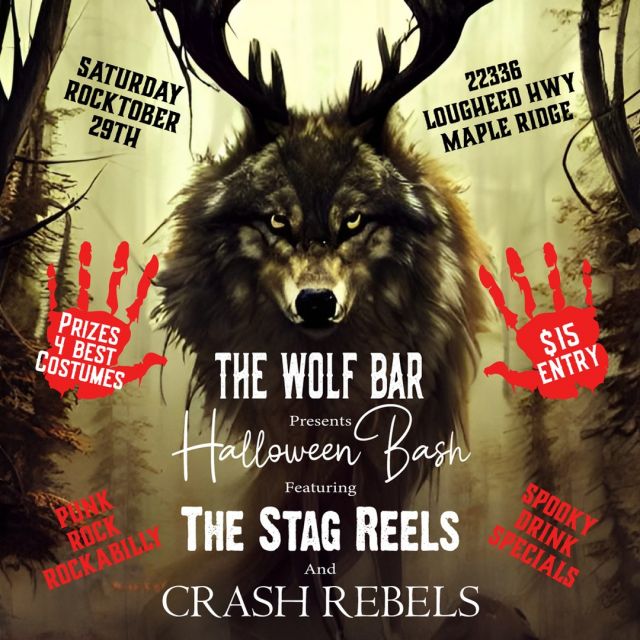 The Wolf Bar Presents
Halloween Bash
Saturday October 29th
Featuring The Stag Reels and Crash Rebels
Join us for a spooky night of Punk, Rock and Rockabilly!
Prizes for best Costumes, Drink Specials
$15 Cover
22336 Lougheed Hwy, Maple Ridge https://fb.me/e/1YgbMUhQz